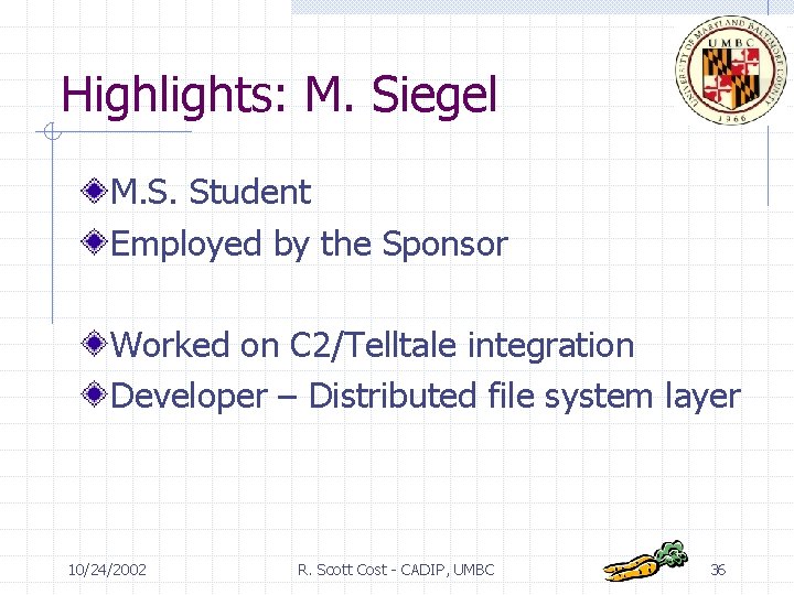 Highlights: M. Siegel M. S. Student Employed by the Sponsor Worked on C 2/Telltale