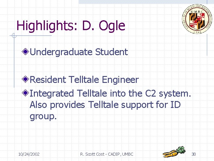 Highlights: D. Ogle Undergraduate Student Resident Telltale Engineer Integrated Telltale into the C 2