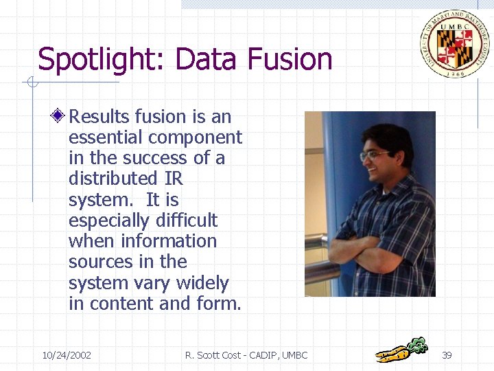 Spotlight: Data Fusion Results fusion is an essential component in the success of a