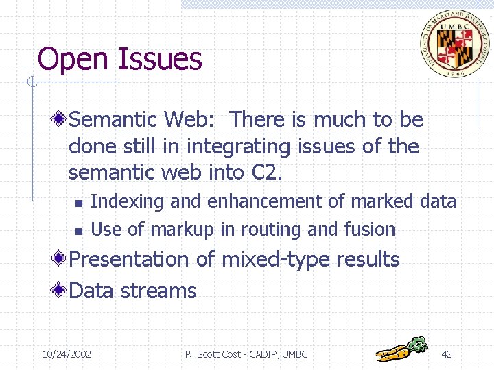 Open Issues Semantic Web: There is much to be done still in integrating issues