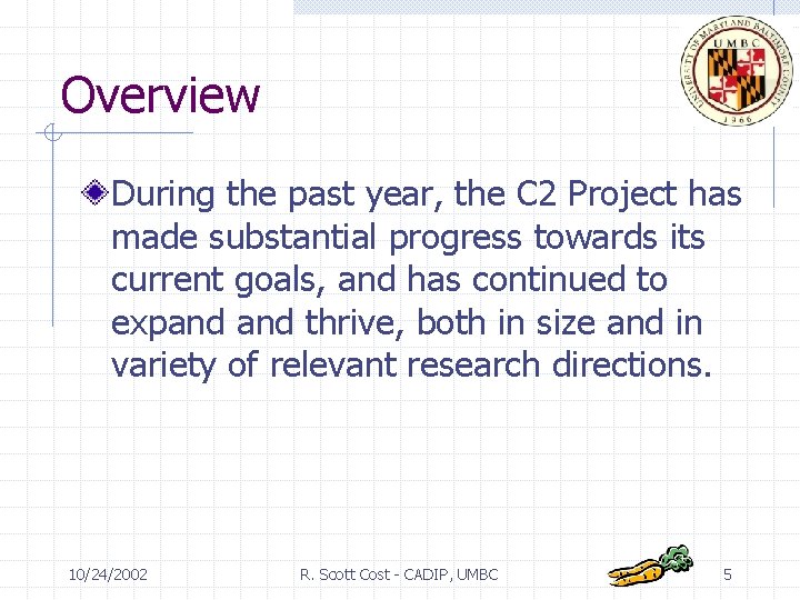 Overview During the past year, the C 2 Project has made substantial progress towards