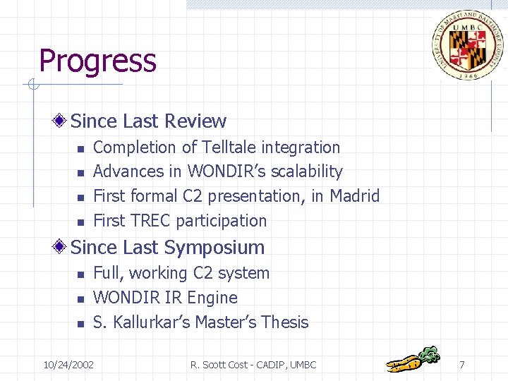 Progress Since Last Review n n Completion of Telltale integration Advances in WONDIR’s scalability