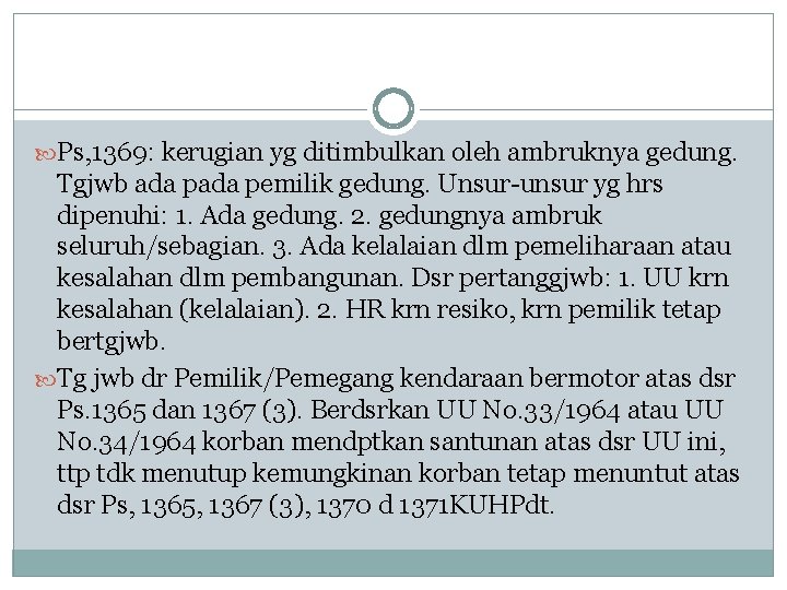  Ps, 1369: kerugian yg ditimbulkan oleh ambruknya gedung. Tgjwb ada pemilik gedung. Unsur-unsur