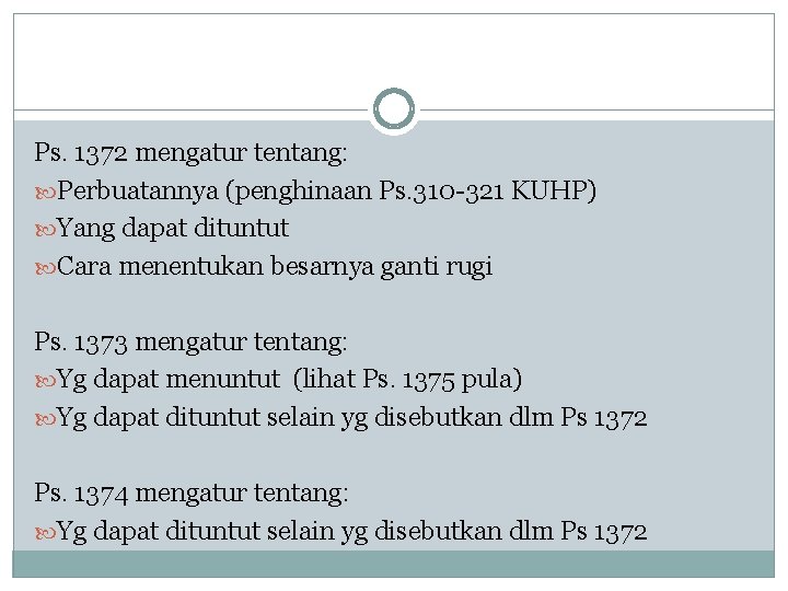 Ps. 1372 mengatur tentang: Perbuatannya (penghinaan Ps. 310 -321 KUHP) Yang dapat dituntut Cara