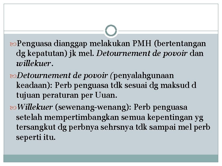  Penguasa dianggap melakukan PMH (bertentangan dg kepatutan) jk mel. Detournement de povoir dan