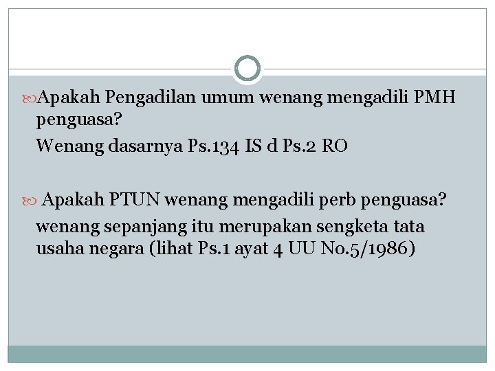  Apakah Pengadilan umum wenang mengadili PMH penguasa? Wenang dasarnya Ps. 134 IS d