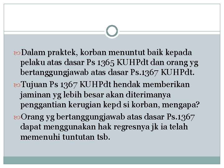  Dalam praktek, korban menuntut baik kepada pelaku atas dasar Ps 1365 KUHPdt dan