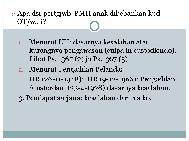  Apa dsr pertgjwb PMH anak dibebankan kpd OT/wali? Menurut UU: dasarnya kesalahan atau