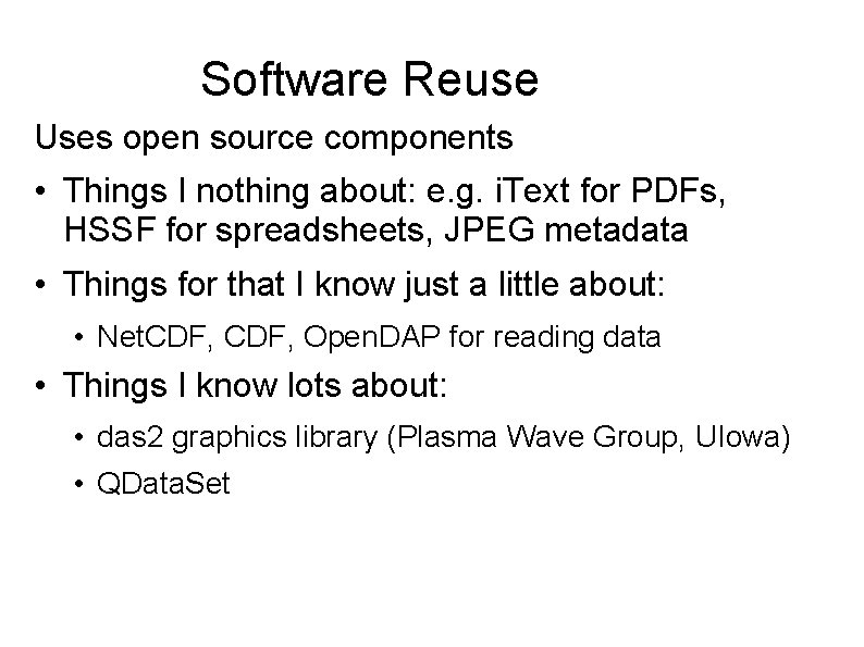 Software Reuse Uses open source components • Things I nothing about: e. g. i.