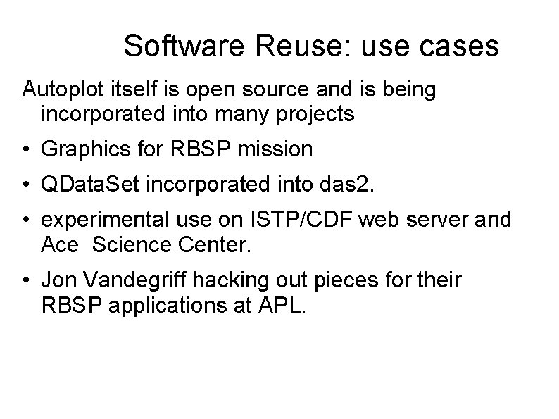 Software Reuse: use cases Autoplot itself is open source and is being incorporated into