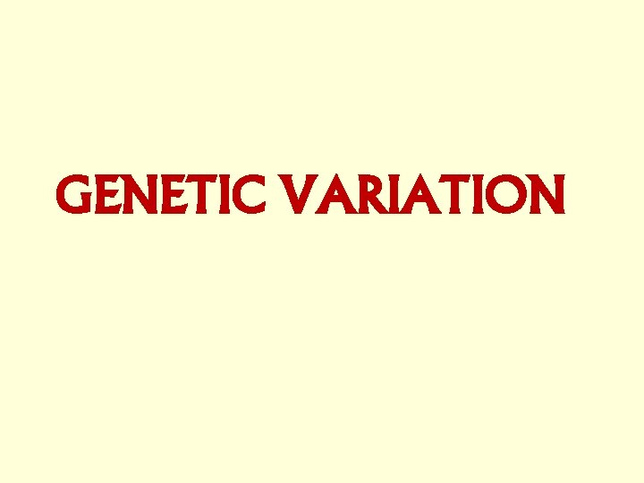 GENETIC VARIATION 