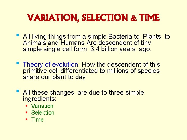 VARIATION, SELECTION & TIME • • • All living things from a simple Bacteria