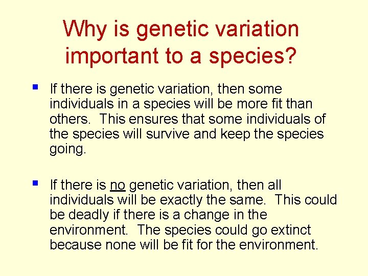 Why is genetic variation important to a species? § If there is genetic variation,