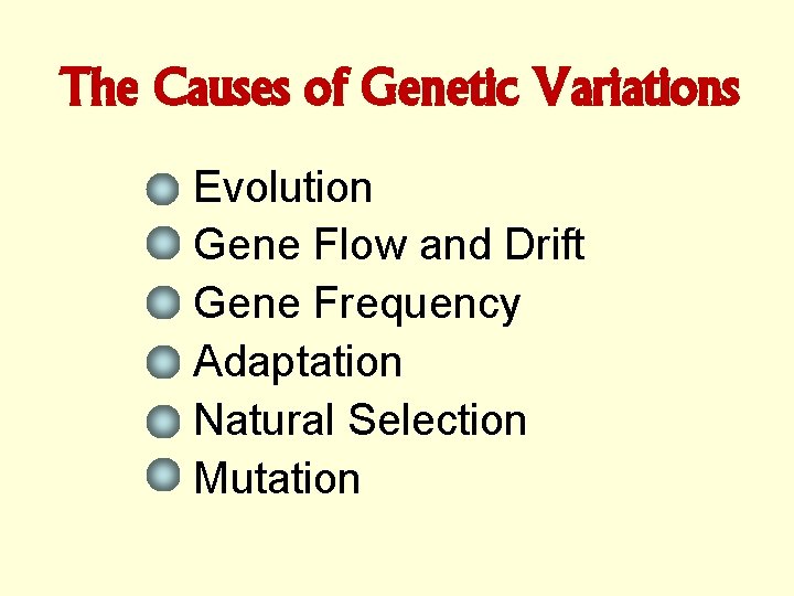 The Causes of Genetic Variations Evolution Gene Flow and Drift Gene Frequency Adaptation Natural