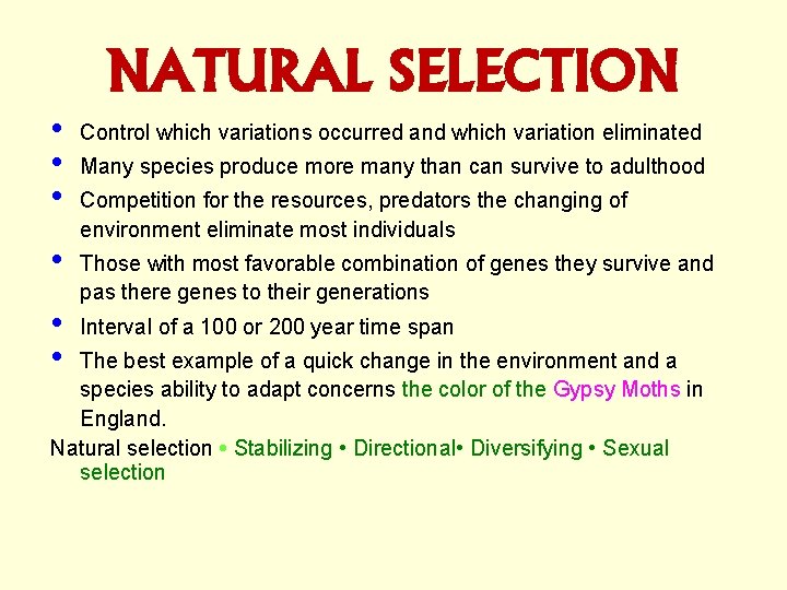 NATURAL SELECTION • • • Control which variations occurred and which variation eliminated Many