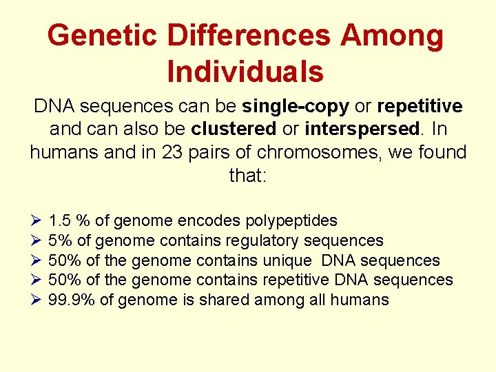 Genetic Differences Among Individuals DNA sequences can be single-copy or repetitive and can also