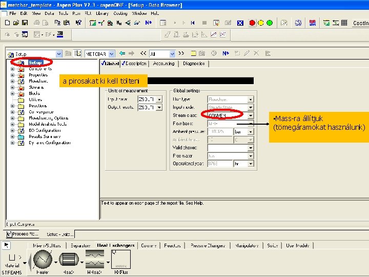 a pirosakat ki kell tölteni • Mass ra állítjuk (tömegáramokat használunk) 13 