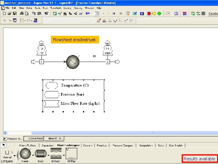 Flowsheet eredmények 21 Results available 