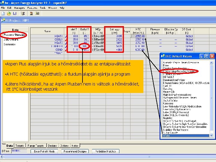  • Aspen Plus alapján írjuk be a hőmérsékletet és az entalpiaváltozást • A