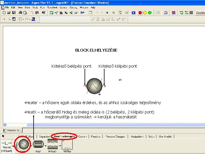 BLOCK ELHELYEZÉSE Kötelező belépési pont Kötelező kilépési pont • Heater – a hőcsere egyik