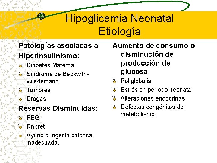 Hipoglicemia Neonatal Etiología Patologías asociadas a Hiperinsulinismo: Diabetes Materna Síndrome de Beckwith. Wiedemann Tumores