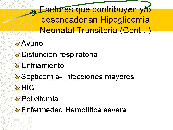 Factores que contribuyen y/o desencadenan Hipoglicemia Neonatal Transitoria (Cont. . . ) Ayuno Disfunción