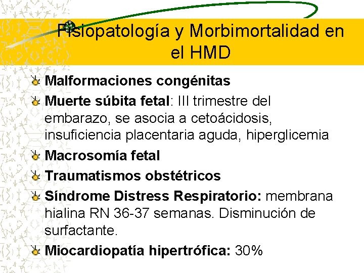 Fisiopatología y Morbimortalidad en el HMD Malformaciones congénitas Muerte súbita fetal: III trimestre del