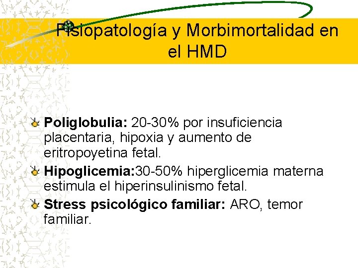 Fisiopatología y Morbimortalidad en el HMD Poliglobulia: 20 -30% por insuficiencia placentaria, hipoxia y