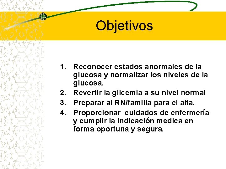 Objetivos 1. Reconocer estados anormales de la glucosa y normalizar los niveles de la