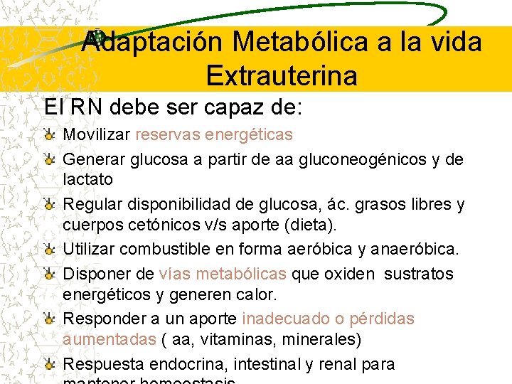 Adaptación Metabólica a la vida Extrauterina El RN debe ser capaz de: Movilizar reservas