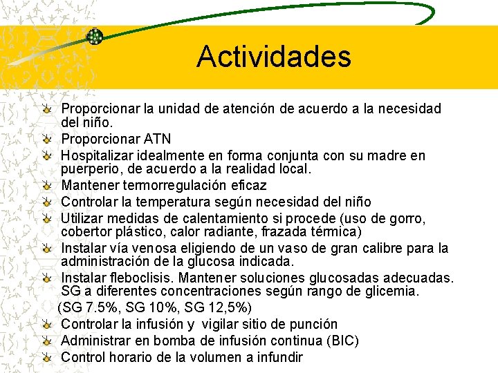 Actividades Proporcionar la unidad de atención de acuerdo a la necesidad del niño. Proporcionar