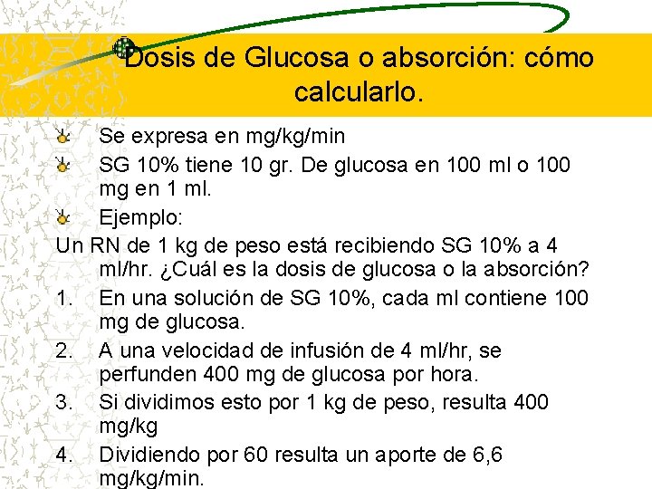 Dosis de Glucosa o absorción: cómo calcularlo. Se expresa en mg/kg/min SG 10% tiene