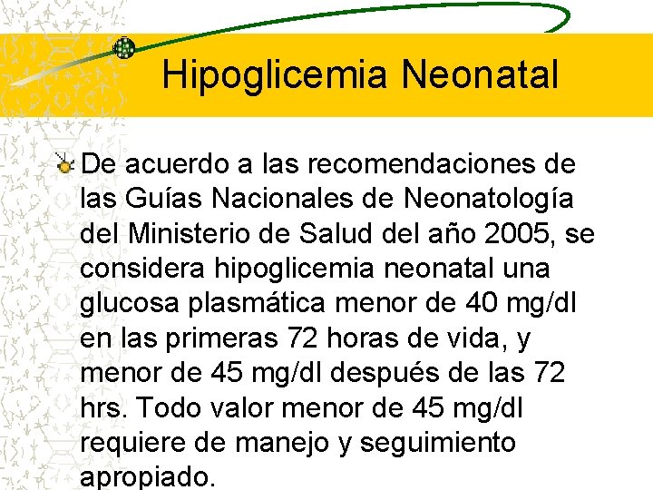 Hipoglicemia Neonatal De acuerdo a las recomendaciones de las Guías Nacionales de Neonatología del
