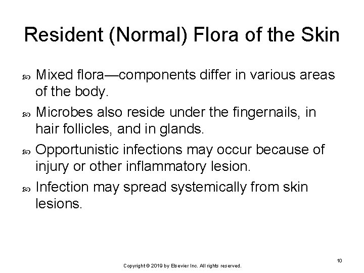 Resident (Normal) Flora of the Skin Mixed flora—components differ in various areas of the