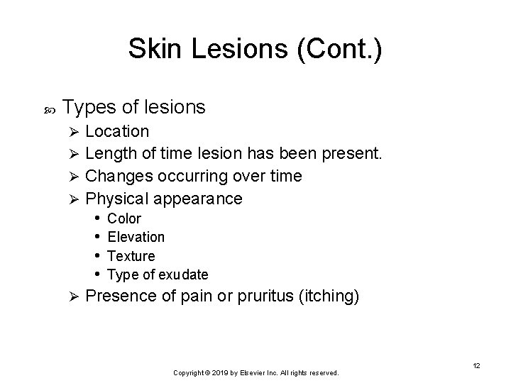 Skin Lesions (Cont. ) Types of lesions Location Ø Length of time lesion has