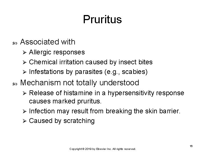 Pruritus Associated with Allergic responses Ø Chemical irritation caused by insect bites Ø Infestations