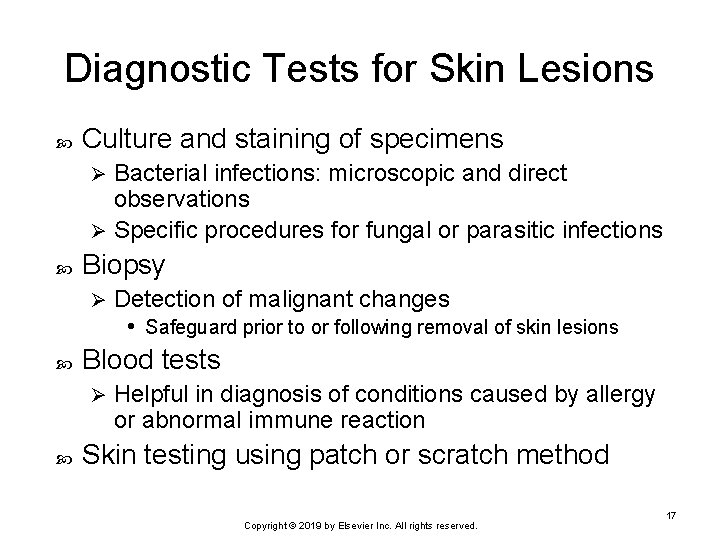 Diagnostic Tests for Skin Lesions Culture and staining of specimens Bacterial infections: microscopic and