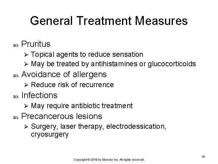 General Treatment Measures Pruritus Topical agents to reduce sensation Ø May be treated by