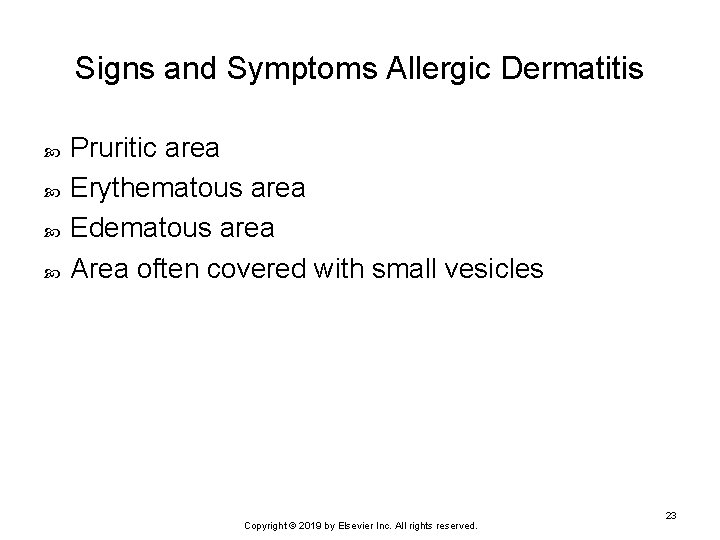 Signs and Symptoms Allergic Dermatitis Pruritic area Erythematous area Edematous area Area often covered