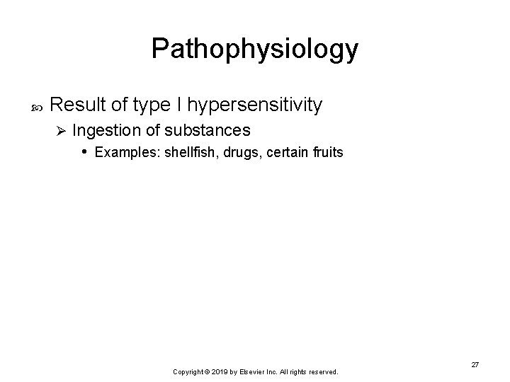 Pathophysiology Result of type I hypersensitivity Ø Ingestion of substances • Examples: shellfish, drugs,