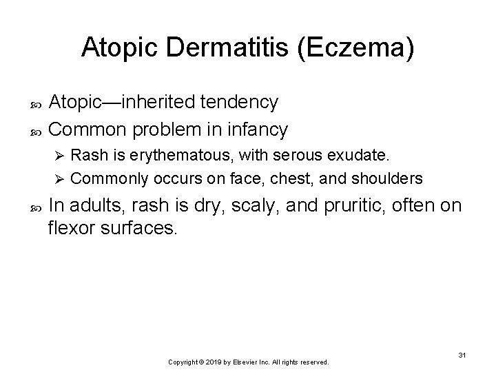 Atopic Dermatitis (Eczema) Atopic—inherited tendency Common problem in infancy Rash is erythematous, with serous