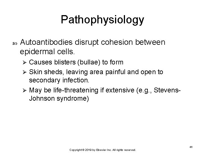 Pathophysiology Autoantibodies disrupt cohesion between epidermal cells. Causes blisters (bullae) to form Ø Skin