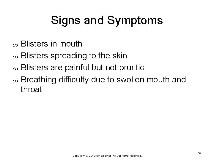 Signs and Symptoms Blisters in mouth Blisters spreading to the skin Blisters are painful