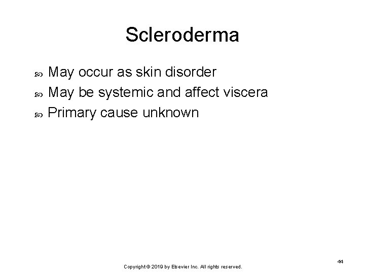 Scleroderma May occur as skin disorder May be systemic and affect viscera Primary cause