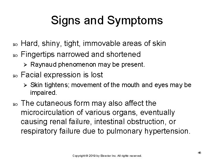 Signs and Symptoms Hard, shiny, tight, immovable areas of skin Fingertips narrowed and shortened