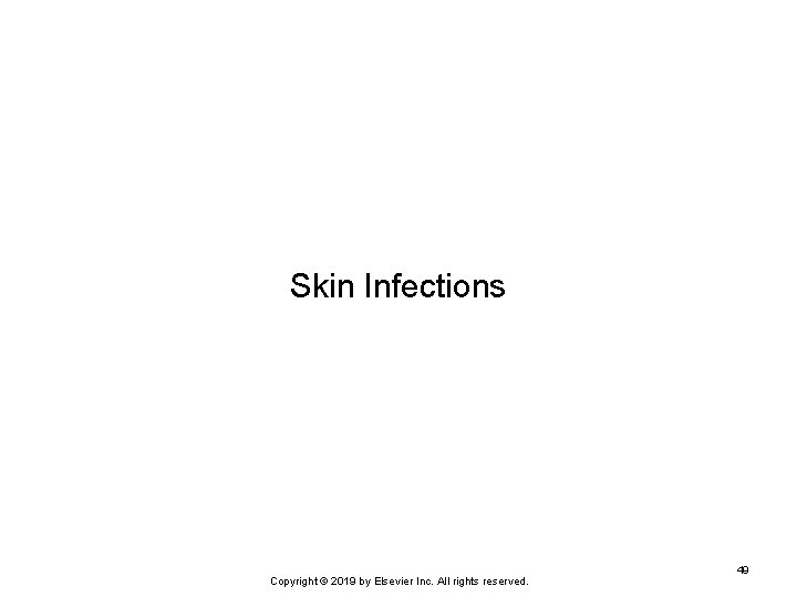 Skin Infections Copyright © 2019 by Elsevier Inc. All rights reserved. 49 