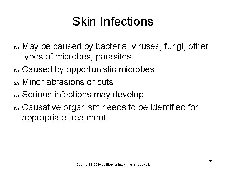 Skin Infections May be caused by bacteria, viruses, fungi, other types of microbes, parasites