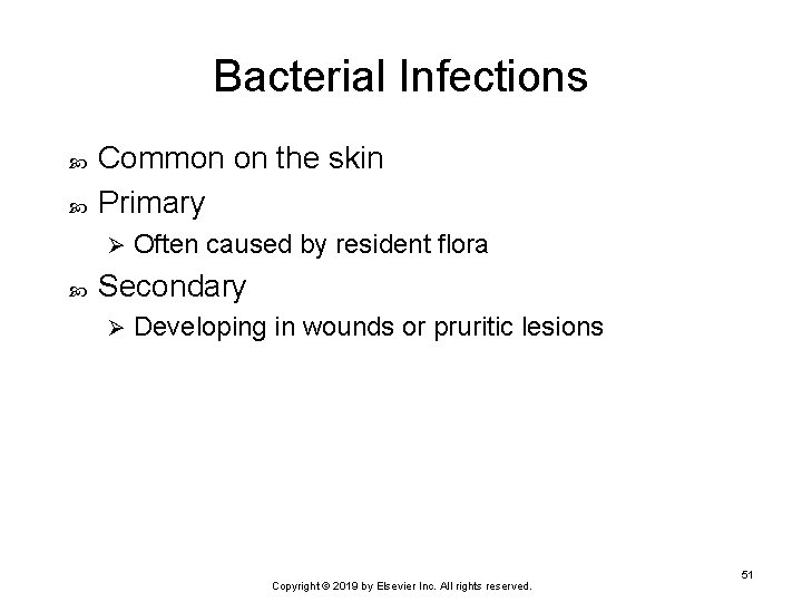 Bacterial Infections Common on the skin Primary Ø Often caused by resident flora Secondary