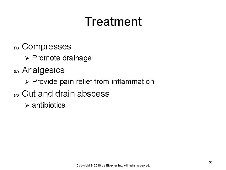 Treatment Compresses Ø Analgesics Ø Promote drainage Provide pain relief from inflammation Cut and