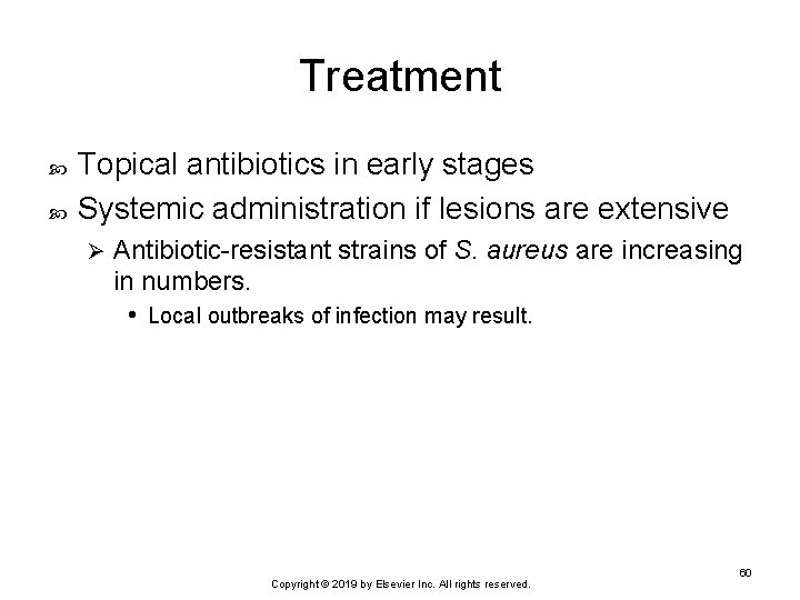 Treatment Topical antibiotics in early stages Systemic administration if lesions are extensive Ø Antibiotic-resistant